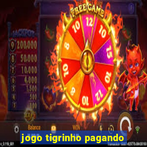 jogo tigrinho pagando